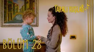 Yaralı Kuşlar 28. Bölüm