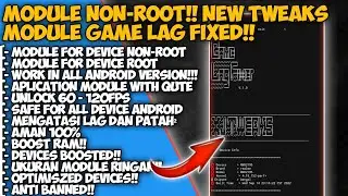INI NIH TWEAKS MODULE FIX LAG TERBARU BUAT HP KENTANG!!! BISA UNLOCK 120FPS!!