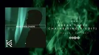 K.A.B - Break These Chains (Single Edit) (Offical Audio)