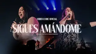 Chanel Novas, Rosa Karina - Sigues Amándome (Video Lyric Oficial)