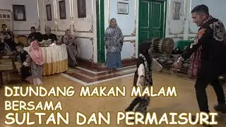 Diundang Makan Malam oleh Sultan dan Permaisuri Keraton Kacirebonan