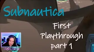 Subnautica first playthrough part 1