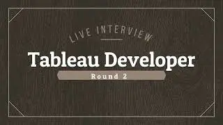 Tableau Developer Live Interview