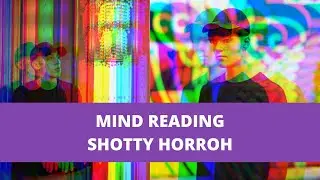 Mind Reading Shotty Horroh
