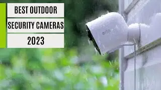 Best Outdoor Security Cameras in 2023