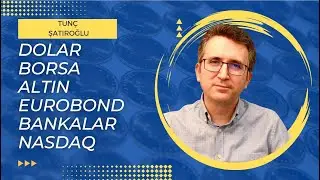 Dolar, Borsa, Altın, Eurobond, Bankalar ve Nasdaq Hakkında Sorularınıza Cevaplar