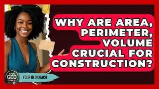 Why Are Area, Perimeter, Volume Crucial For Construction? - Your GED Coach