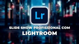 Slide Show Profissional no Lightroom