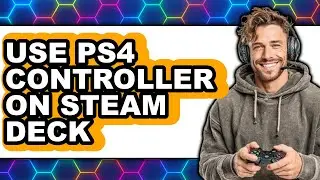How to Use PS4 Controller on Steam Deck (NEW 2025)