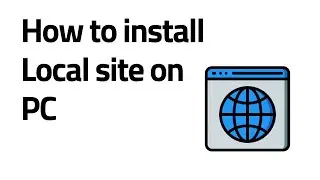 How to install Local site on PC
