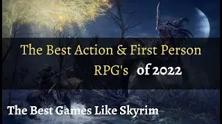 Best Action & First Person RPG's of 2022 (Games like Skyrim)