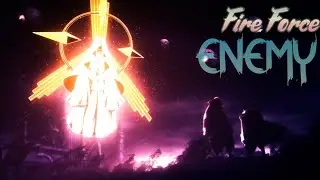 Fire Force - Enemy AMV
