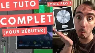 LOGIC PRO X, THE ULTIMATE TUTORIAL FOR GETTING STARTED