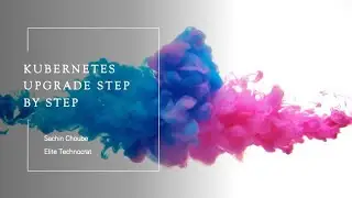 Kubernetes upgrade step by step