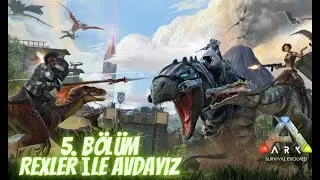 ARK SURVİVAL 5. BÖLÜM  5 REX İLE AVA ÇIKTIK