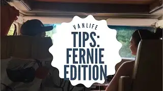 Van Tips Fernie Edition #Vanlife
