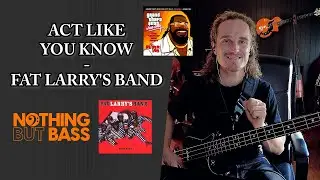Act Like You Know - Fat Larry's Band // Bass Player Spotlight