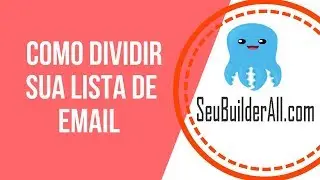COMO DIVIDIR SUA LISTA DE EMAIL E SINCRONIZAR NO MAILINGBOSS  SeuBuilderAll com