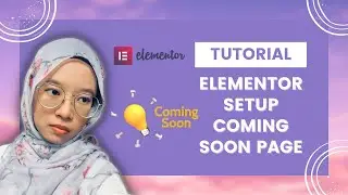 Cara Setup Coming Soon Page Menggunakan Elementor BySyahmina