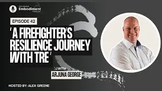 E42 -  A Firefighter’s Resilience Journey with TRE ft. Arjuna George