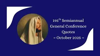 195th Semiannual General Conference Quotes - October 2025 | All Sessions