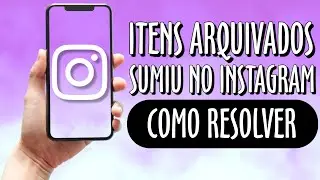 ITENS ARQUIVADOS SUMIU NO INSTAGRAM (COMO RESOLVER)