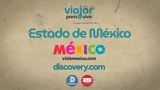 Viajar Para Vivir: Episodio 4 | Estado de México