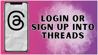 How to Login or Sign Up into Threads App? 2025 | Threads