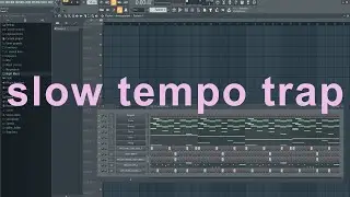 Making A Slow Tempo Trap beat FL STUDIO 20.6