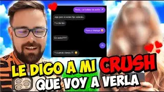 LE DIGO ❤️ A MI CRUSH ❤️ QUE VOY A IR A VERLA