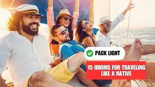 15 English Idioms for Traveling like a Native