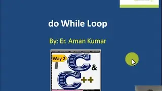 16.  do While Loop in C and C++ by Aman Kumar