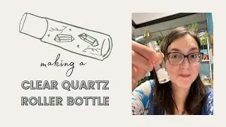 Making a Clear Quartz Essential Oil Roller Bottle