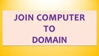 join a domain - join Windows 10 to domain - Add a Computer to a Server