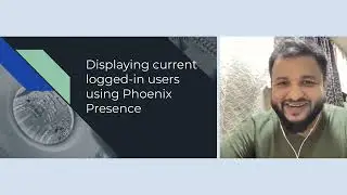 Displaying current logged in user using Phoenix Presence by AbulAsar Sayyad