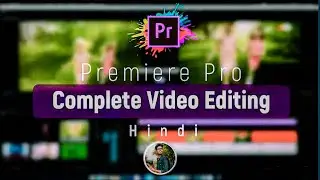 Adobe Premiere Pro (2022) Beginner Tutorial Hindi | Everything You Need To Know (Updated)