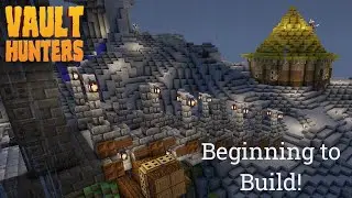 Let's get Building! - Vault Hunters e13