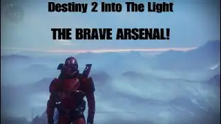 Destiny 2 Into The Light: The Brave Arsenal!!!