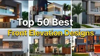 Top 50 Front Elevation Designs | House Modern Elevation design | 