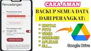 Cara Aman Backup Semua Data Di perangkat Ke Akun Google Drive 