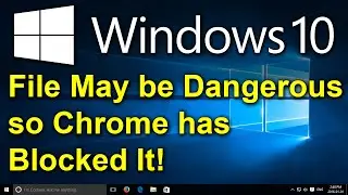 ✔️ SOLVED! - File May be Dangerous so Chrome has Blocked It - Discard / Show All Fix - Windows 10