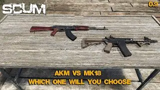 AKM vs MK18 (Which One Will You Choose) | Scum 0.9