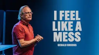 I Feel Like A Mess | Gerald Brooks | City Light Church