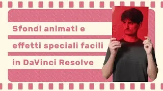 Come aggiungere sfondi animati e effetti speciali ai video con DaVinci Resolve