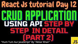 React js tutorial (Day 12) : CRUD application using API in detail ( React js project: part 2)