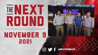 The Next Round - November 9, 2021
