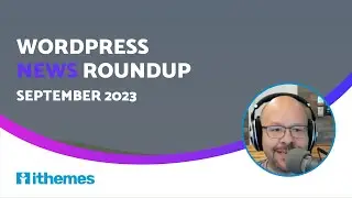 WordPress News Roundup (September 2023)