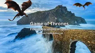 10 Epic Game of Thrones Filming Locations to Visit in Spain | Westeros Travel Bucket List