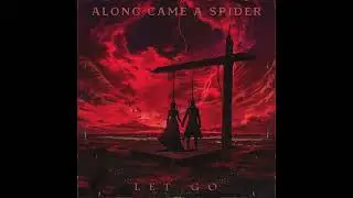 "Let Go" by Along Came a Spider (Audio)(Lyrics in Description)
