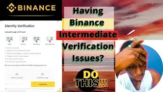 Binance verification Process: Having binance verification failed? Do this!!!